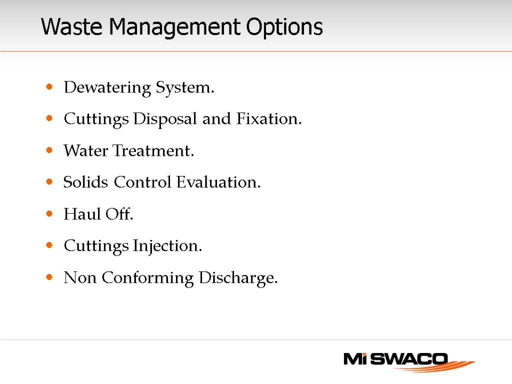 Waste Management Options Dewatering System. Cuttings Disposal and Fixation. Water Treatment. Solids Control Evaluation.